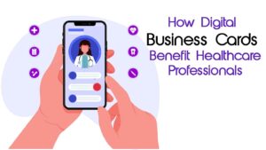 How Digital Business Cards Benefit Healthcare Professionals featured image